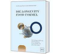 Die Longevity-Food-Formel: Wie wir mit Ernährung Einfluss auf ein langes und gesundes Leben nehmen können - die besten Anti-Aging-Strategien vom Ernährungs-Doc