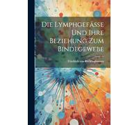 Die Lymphgefässe und Ihre Beziehung zum Bindegewebe