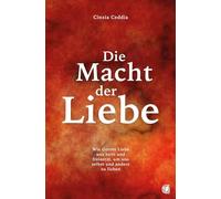 Die Macht der Liebe: Wie Gottes Liebe uns heilt, Ceddia.