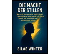 Die Macht der Stillen: Wie du als Introvertierter endlich Small Talk meisterst, deine leise Art zur Stärke machst und souverän echte Verbindungen aufbaust.