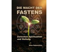 Die Macht des Fastens: Zwischen Spiritualität und Heilung