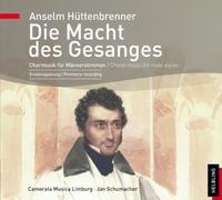 Die Macht des Gesanges / The Power of Song. Audio-CD: Chormusik für Männerstimmen / Choral music for male voices. Ersteinspielung / Premiere recording. Camerata Musica Limburg, Jan Schumacher