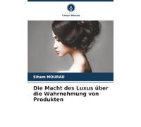 Die Macht des Luxus über die Wahrnehmung von Produkten