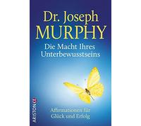 Die Macht Ihres Unterbewusstseins: Affirmationen fur Gluck und Erfolg, M PB.