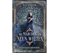 Die Märchen der Neun Welten - Schicksalsweberin: Episches Finale der märchenhaften Götterromantasy: 3