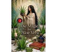 Die Magie der Aloe Vera: Heilung, Regeneration und Energetische Neuprogrammierung.