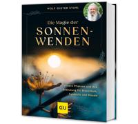 Die Magie der Sonnenwenden: Unsere Pflanzen und ihre Bedeutung für Brauchtum, Symbolik und Rituale