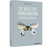 Die Magie der Transformation: Wie wir Zukunft in Wirtschaft und Gesellschaft gemeinsam gestalten