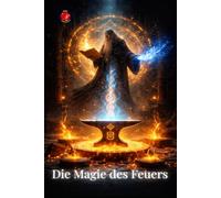 Die Magie des Feuers
