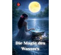 Die Magie des Wassers