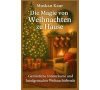 Die Magie von Weihnachten zu Hause: Gemütliche Innenräume und handgemachte Weihnachtsfreude