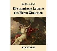 Die magische Laterne des Herrn Zinkeisen, Seidel, Willy 9783743726048 New<-