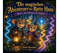 Die magischen Abenteuer der Ratte Hans: Band 5 Das Geheimnis der Zeitpfade