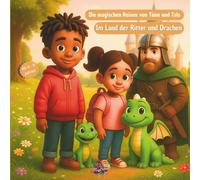 Die magischen Reisen von Timo und Tala - Im Land der Ritter und Drachen: Interaktives Kinderbuch mit Rittergeschichten, 21 Rätseln und Ausmalbildern - für Kinder ab 4 Jahren