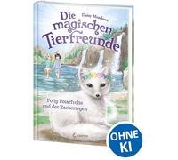 Die magischen Tierfreunde (Band 23) - Polly Polarfuchs und der Zauberregen: Im magischen Wald der Freundschaft gehen Träume in Erfüllung! - Erstlesebuch mit süßen Tieren ab 7 Jahren