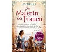 Die Malerin der Frauen: Artemisia Gentileschi - Gegen die männerdominierten Widerstände der Zeit wurde sie die bedeutendste Künstlerin der Epoche | Historischer Roman