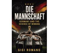 Die Mannschaft: Germany and the Science of Winning