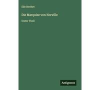 Die Marquise von Norville: Erster Theil