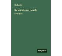 Die Marquise von Norville: Erster Theil