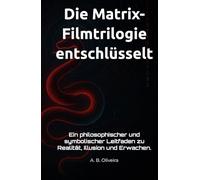 Die Matrix-Filmtrilogie entschlüsselt: Ein philosophischer und symbolischer Leitfaden zu Realität, Illusion und Erwachen.