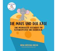 Die Maus und Der Käse: Eine Musicalische Geschichte für Flötenkopfstück und Erzähler:in (Flöte und Erzähler:in)