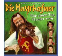 DIE MAYRHOFNER - DIE MAYRHOFNER - Für einen Tag Tiroler sein
