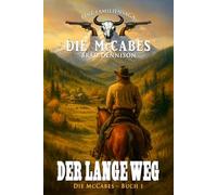 Die McCabes - Buch 1: Der lange Weg (Die McCabes (eine Western-Familiensaga))