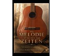 Die Melodie zwischen den Zeiten: Zehn Geschichten über Musik, die mehr als ein Klang ist.