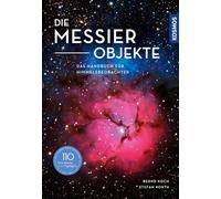 Die Messier-Objekte: Das Handbuch für Himmelsbeobachter