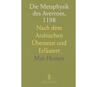 Die Metaphysik des Averroes, 1198: Nach dem Arabischen Übersetzt und Erläutert
