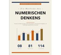 Die Methode des Numerischen Denkens: Zahlenkompetenz Sicher Aufbauen mit Geführten Beispielen und Gelösten Übungen für Beruf und Alltag