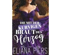 Die mit der kurvigen Braut des Herzogs (Die mit der verruchten Verführerin)