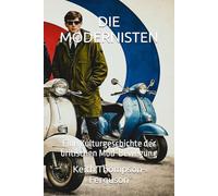 DIE MODERNISTEN: Eine Kulturgeschichte der britischen Mod-Bewegung