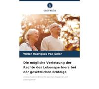 Die mögliche Verletzung der Rechte des Lebenspartners bei der gesetzlichen Erbfolge: Unterschiedliche Erbrechte zwischen Ehepartner und Lebenspartner