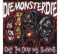 Die Monster Die - Only the Dead Will Survive