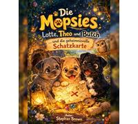 Die Mopsies Lotte, Theo und Butch … und die geheimnisvolle Schatzkarte