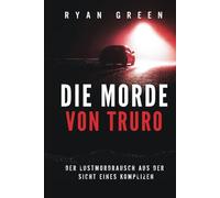 Die Morde Von Truro: Der Lustmordrausch Aus Der Sicht Eines Komplizen (Wahres Verbrechen)