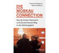 Die Moskau-Connection: Das Schröder-Netzwerk und Deutschlands Weg in die Abhä