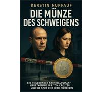 Die Münze des Schweigens: Ein Heilbronner Kriminalroman - Hauptkommissar Tom Kreuzer und die Spur der Euro-Mörderin