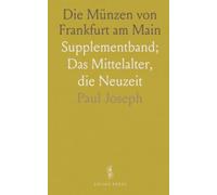 Die Münzen von Frankfurt am Main: Supplementband; Das Mittelalter, die Neuzeit