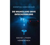 Die Mulholland Drive Entschlüsselung: David Lynch Verstehen