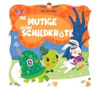 DIE MUTIGE KLEINE SCHILDKRÖTE: Ein herzerwärmendes Abenteuer über Mut und Freundschaft, das Kindern hilft, ihre Angst zu überwinden und an sich selbst zu glauben (Short Story)