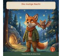 Die mutige Nacht: ein Bilderbuch über Angst und Mut, für Kinder von 3 bis 7 Jahren (Tommy der kleine Fuchs)
