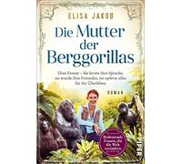 Die Mutter der Berggorillas: Dian Fossey - Sie , Jakob.