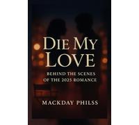 DIE MY LOVE:Behind the Scenes of the 2025 Romance.