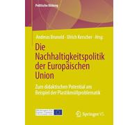 Die Nachhaltigkeitspolitik der Europäischen Union: Zum didaktischen Potential am Beispiel der Plastikmüllproblematik (Politische Bildung)