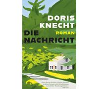 Die Nachricht: Roman | Die verheerenden Folgen misogyner Netzöffentlichkeit packend wie eindrücklich erzählt