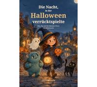 Die Nacht, in der Halloween verruecktspielte: Mia, Pip und das Monster-Chaos um Mitternacht