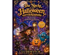 Die Nacht, in der Halloween verruecktspielte: Mia, Pip und das Monster-Chaos um Mitternacht
