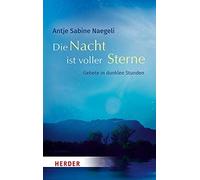 Die Nacht ist voller Sterne: Gebete in dunklen Stunden, Naegeli 9783451032585.